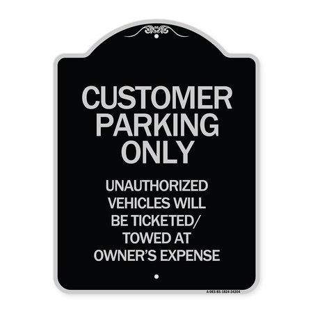SIGNMISSION Customer Parking Only Unauthorized Vehicles Will Be Ticketed Towed at Owners Expense, BS-1824-24204 A-DES-BS-1824-24204
